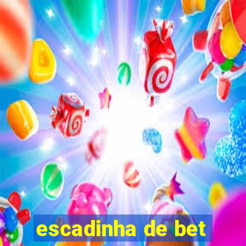 escadinha de bet